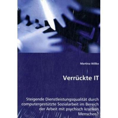 Willke, M: Verrückte IT, Taschenbuch von Martina Willke, VDM, 978-3-639-02275-9