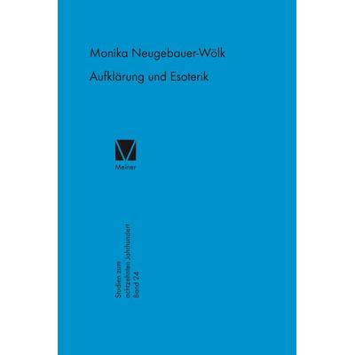 Aufklärung und Esoterik, Gebundene Ausgabe von Monika Neugebauer-Wölk, Meiner, F, 978-3-7873-1378-5