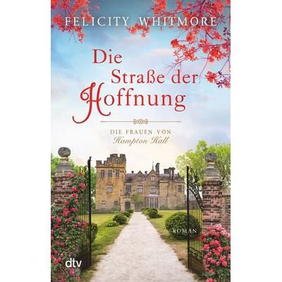 Die Straße der Hoffnung, Taschenbuch von Felicity Whitmore, dtv, 978-3-423-21947-1