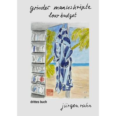 Grinder manuskripte - low budget, Taschenbuch von Jürgen Rahn, BoD – Books on Demand, 978-3-7597-7049-3