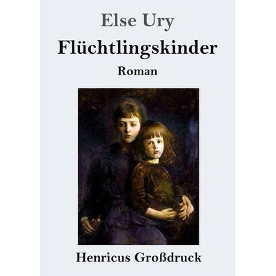 Flüchtlingskinder (Großdruck), Taschenbuch von Else Ury, BoD - Books on Demand, 978-3-8478-2620-0