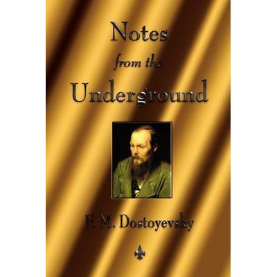 Notes from the Underground, Taschenbuch von Fyodor Dostoyevsky,Fyodor Mikhailovich Dostoevsky, Watchmaker Publishing, 978-1-60386-349-0