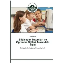 Bilgisayar Tutumlar  ve Ögrenme Stilleri Aras ndaki  liski, Ratgeber von Eda Özcan