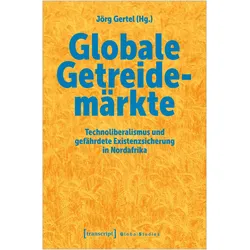 Globale Getreidemärkte, Fachbücher von Jörg Gertel
