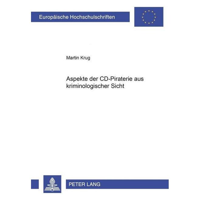 Peter Lang Aspekte der CD-Piraterie aus kriminologischer Sicht (Deutsch, Softcover, Martin Krug) (56034001)