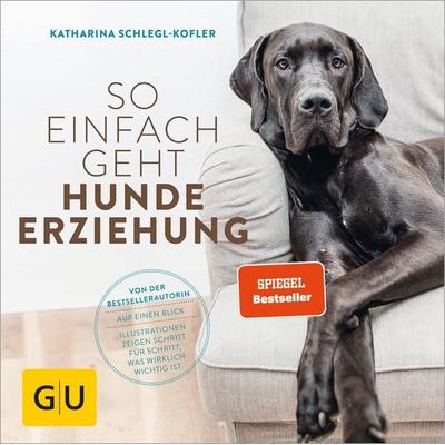 So einfach geht Hundeerziehung, Taschenbuch von Katharina Schlegl-Kofler, Gräfe und Unzer Verlag GmbH