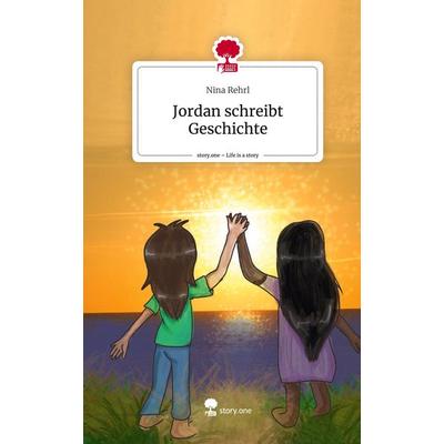 Jordan schreibt Geschichte. Life is a Story - story.one, Gebundene Ausgabe von Nina Rehrl, Story.one publishing, 978-3-7108-7701-8
