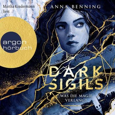 Dark Sigils - Was die Magie verlangt - Anna Benning, Audio, 9783732406241