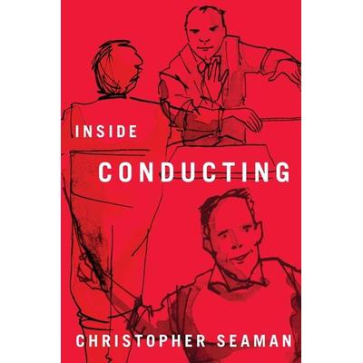 Inside Conducting, Gebundene Ausgabe von Christopher Seaman, Boydell & Brewer, 978-1-58046-411-6