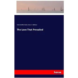 The Love That Prevailed, Belletristik von Frank Frankfort Moore, Harry B Matthews