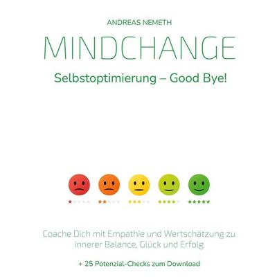 Mindchange: Selbstoptimierung - Good bye!, Taschenbuch von Andreas Nemeth, BoD - Books on Demand, 978-3-944638-17-1