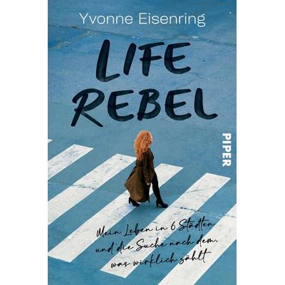 Life Rebel, Taschenbuch von Yvonne Eisenring, Piper Paperback
