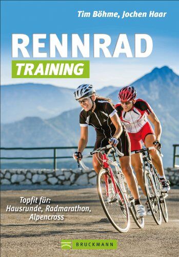 Tim Böhme - Rennrad-Training: Trainingskonzepte und Workouts für Grundlagentraining, Radmarathon- und Alpencross-Vorbereitung: Topfit für: Hausrunde, Radmarathon, Alpencross - Preis vom 18.10.2026 15:28:09 h
