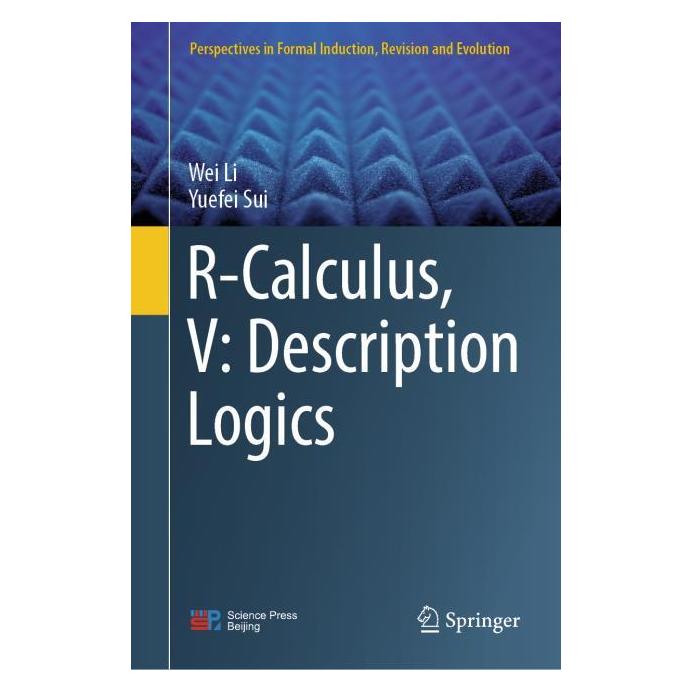 Springer R-Calculus, V: Description Logics (Englisch, Hardcover, Wei Li, Yuefei Sui) (63707730)