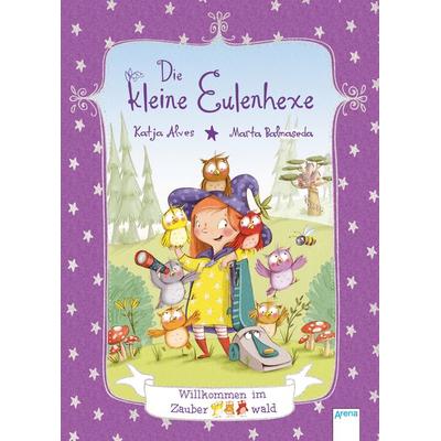 Die kleine Eulenhexe (1). Willkommen im Zauberwald, Gebundene Ausgabe von Katja Alves, Arena