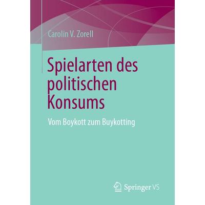 Spielarten des politischen Konsums, Taschenbuch von Carolin V. Zorell, Springer, 978-3-031-21300-7