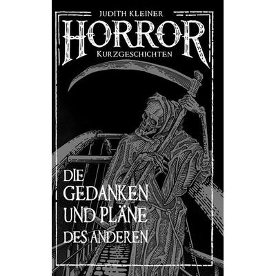 Die Gedanken und Pläne des Anderen, Gebundene Ausgabe von Judith Kleiner, Tolino Media, 978-3-7592-6326-1