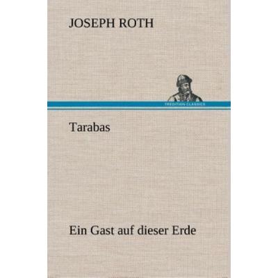 Tarabas, Gebundene Ausgabe von Joseph Roth, Tredition, 978-3-8472-6040-0