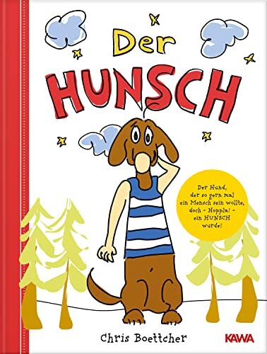 Chris Boettcher - Der Hunsch: Das Abenteuer vom Hund, der so gern mal ein Mensch sein wollte, doch – Hoppla! – ein Hunsch wurde. - Preis vom 10.10.2026 11:48:34 h