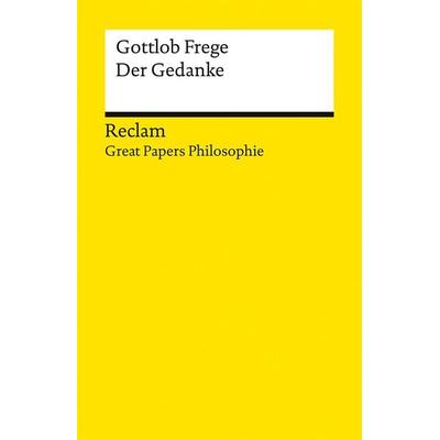 Der Gedanke, Taschenbuch von Gottlob Frege, Reclam, Philipp, 978-3-15-014565-4