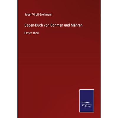 Sagen-Buch von Böhmen und Mähren, Gebundene Ausgabe von Josef Virgil Grohmann, Outlook, 978-3-375-07299-5