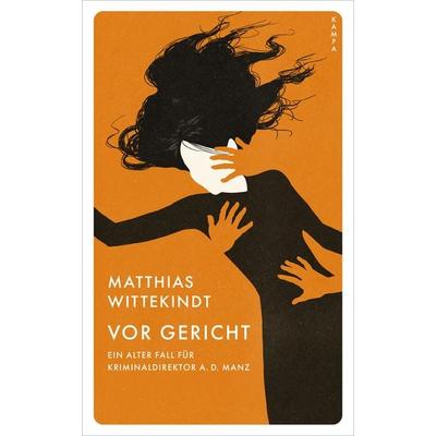 Vor Gericht, Gebundene Ausgabe von Matthias Wittekindt, Kampa Verlag, 978-3-311-12537-2