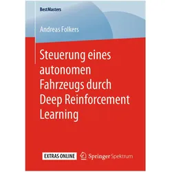 Steuerung eines autonomen Fahrzeugs durch Deep Reinforcement Learning, Fachbücher von Andreas Folkers