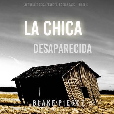 La chica desaparecida (Un thriller de suspense FBI de Ella Dark – Libro 5) - Blake Pierce, Audio, 9781094333625