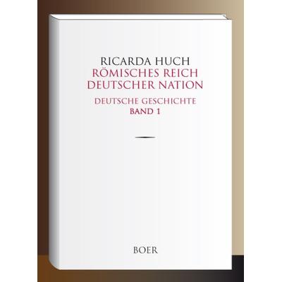 Römisches Reich Deutscher Nation, Gebundene Ausgabe von Ricarda Octavia Huch, Boer Verlag, 978-3-947618-24-8