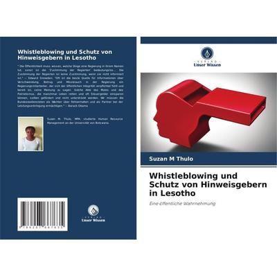 Whistleblowing und Schutz von Hinweisgebern in Lesotho, Taschenbuch von Suzan M. Thulo, Verlag Unser Wissen, 978-620-7-66763-5