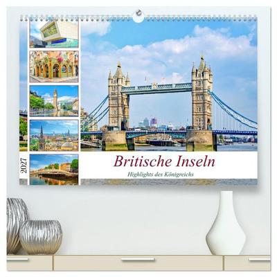 Britische Inseln - Highlights des Königreichs (hochwertiger Premium Wandkalender 2027 DIN A2 quer), Kunstdruck in Hochglanz