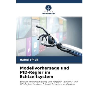 Modellvorhersage und PID-Regler im Echtzeitsystem, Taschenbuch von Hafed Efheij, Sciencia Scripts, 978-620-0-85568-8