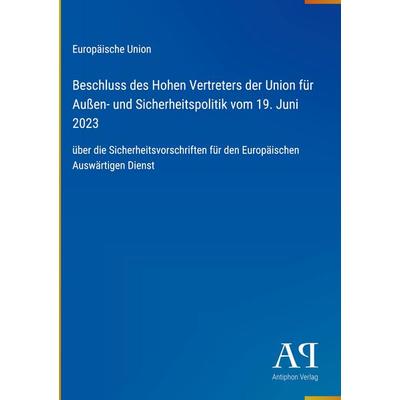 Beschluss des Hohen Vertreters der Union für Außen- und Sicherheitspolitik vom 19. Juni 2023, Gebundene Ausgabe von Europäische Union, Antiphon