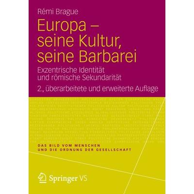 Europa - seine Kultur, seine Barbarei, Gebundene Ausgabe von Remi Brague, VS Verlag für Sozialwissenschaften, 978-3-531-18473-9