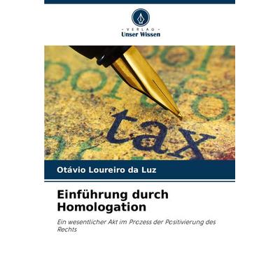 Einführung durch Homologation, Taschenbuch von Otávio Loureiro da Luz, Verlag Unser Wissen, 978-620-7-00634-2