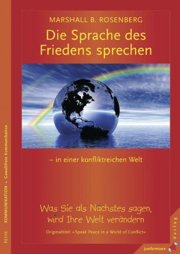 Rosenberg, Marshall B. - Eine Sprache des Friedens sprechen in einer konfliktreichen Welt: Was Sie als nächstes sagen, wird Ihre Welt verändern - Preis vom 30.09.2026 09:01:18 h