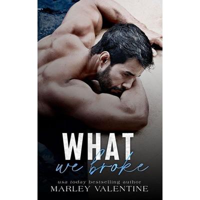 What We Broke, Taschenbuch von Marley Valentine, Marley Valentine, 978-0-645-89500-1