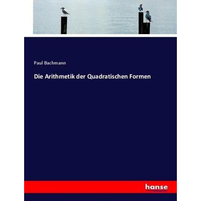 Die Arithmetik der Quadratischen Formen, Taschenbuch von Paul Bachmann, Hansebooks, 978-3-348-13287-9