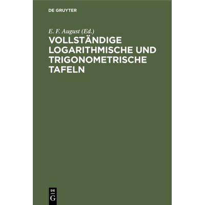 Vollständige logarithmische und trigonometrische Tafeln, Gebundene Ausgabe von , De Gruyter, 978-3-11-110293-1