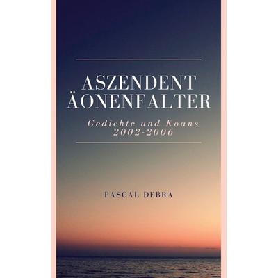 Aszendent Äonenfalter, Taschenbuch von Pascal Debra, BoD – Books on Demand, 978-3-7534-8155-5