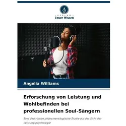Erforschung von Leistung und Wohlbefinden bei professionellen Soul-Sängern, Fachbücher von Angelia Williams