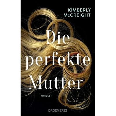 Die perfekte Mutter, Taschenbuch von Kimberly McCreight, Droemer Taschenbuch