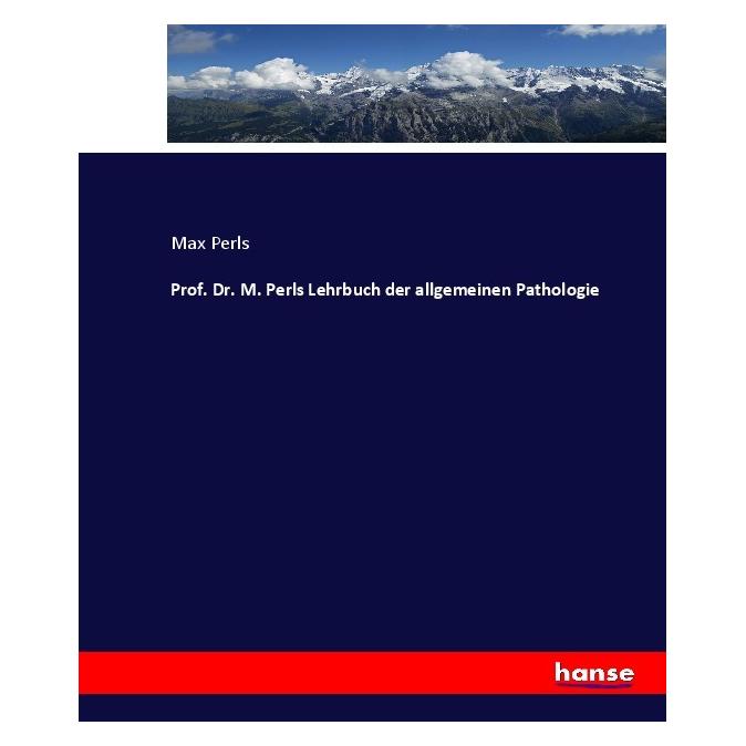 Hansebooks Prof. Dr. M. Perls Lehrbuch der allgemeinen Pathologie (Deutsch, Softcover, Max Perls) (55916163)
