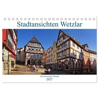 Stadtansichten Wetzlar, die historische Altstadt (Tischkalender 2027 DIN A5 quer), CALVENDO Monatskalender