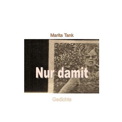 Nur damit, Taschenbuch von Marita Tank, BoD – Books on Demand, 978-3-7448-7219-5