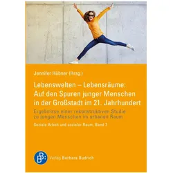 Lebenswelten - Lebensräume: Auf den Spuren junger Menschen in der Grossstadt im 21. Jahrhundert, Fachbücher von Mareen Claus, Melissa Manzel, Till Dahlmüller, Pelin Sor, Lukas Seubert