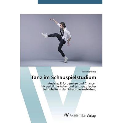 Tanz im Schauspielstudium, Taschenbuch von Miriam Schmid, AV Akademikerverlag, 978-3-639-78958-4