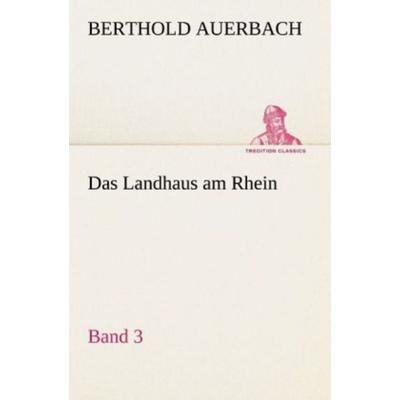 Das Landhaus am Rhein Band 3, Taschenbuch von Berthold Auerbach, Tredition, 978-3-8424-0299-7