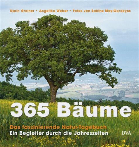 Karin Greiner - 365 Bäume: Das faszinierende Natur-Tagebuch. Ein Begleiter durch die Jahreszeiten - - Preis vom 09.10.2026 07:28:09 h