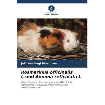 Rosmarinus officinalis L und Annona reticulata L, Taschenbuch von Joffrem Iragi Musobwa, Verlag Unser Wissen, 978-620-5-42856-6
